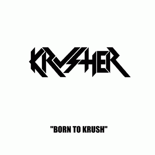  : Born to Krush